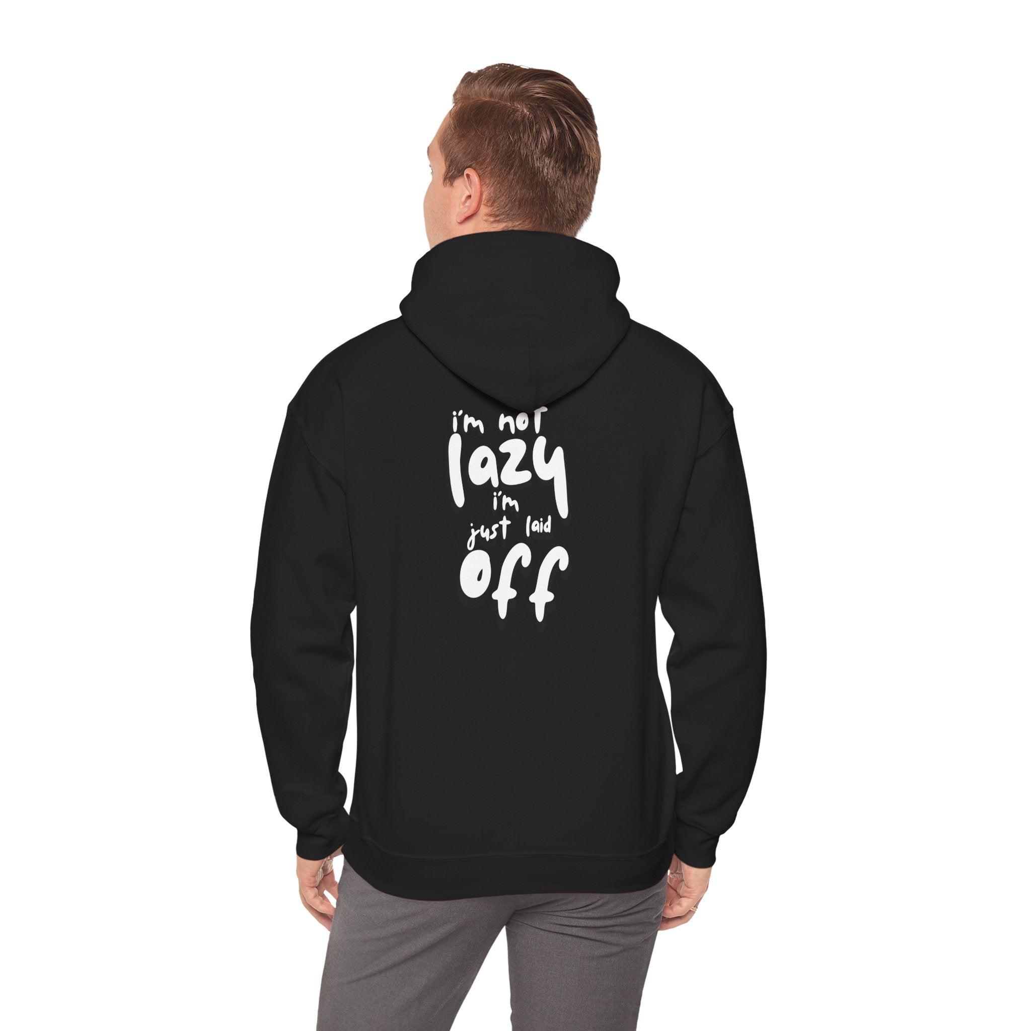 I'm not Lazy, I'm Just Laid off Printed Unisex Hoodie
