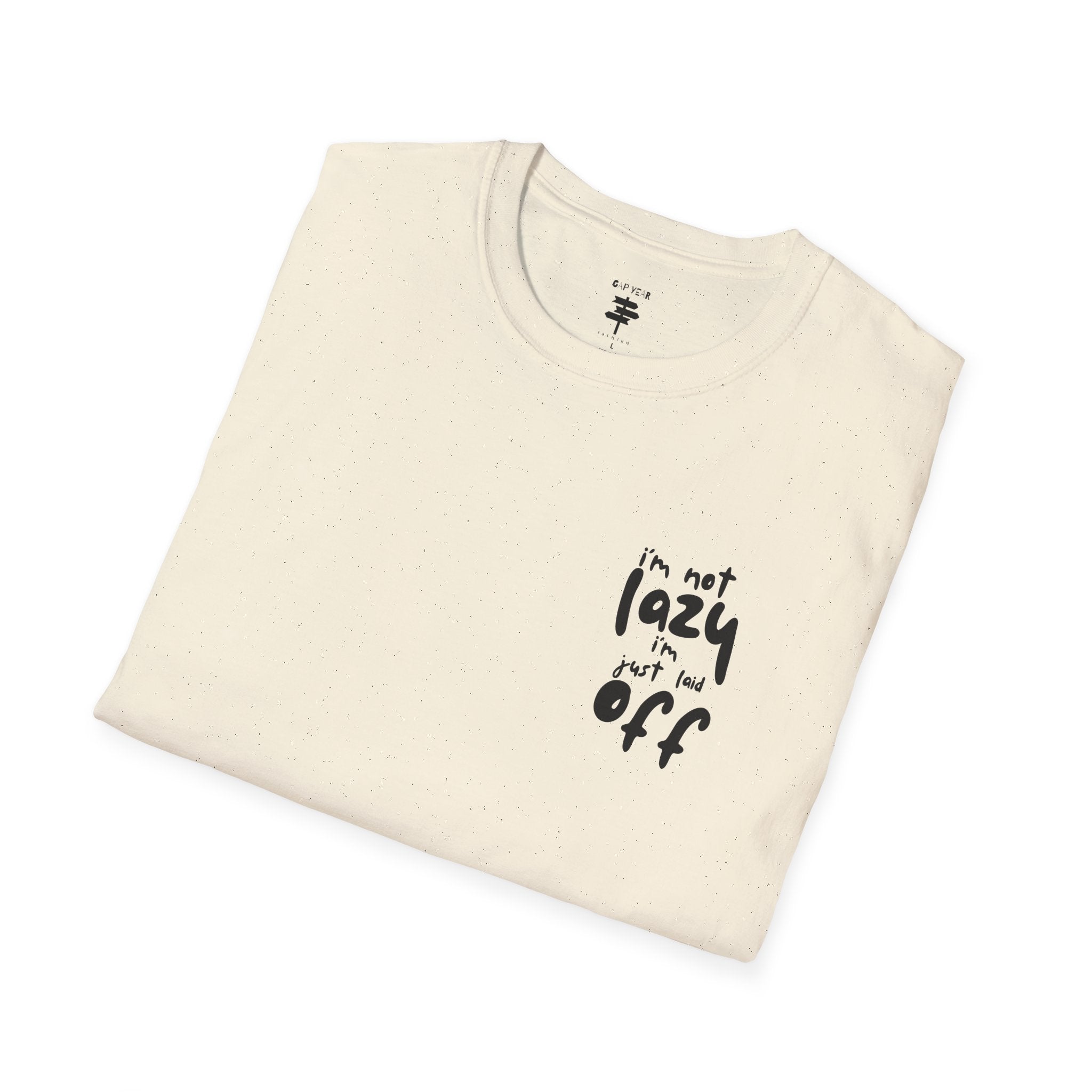 Im Not Lazy Im Just Laid Off Printed Tee
