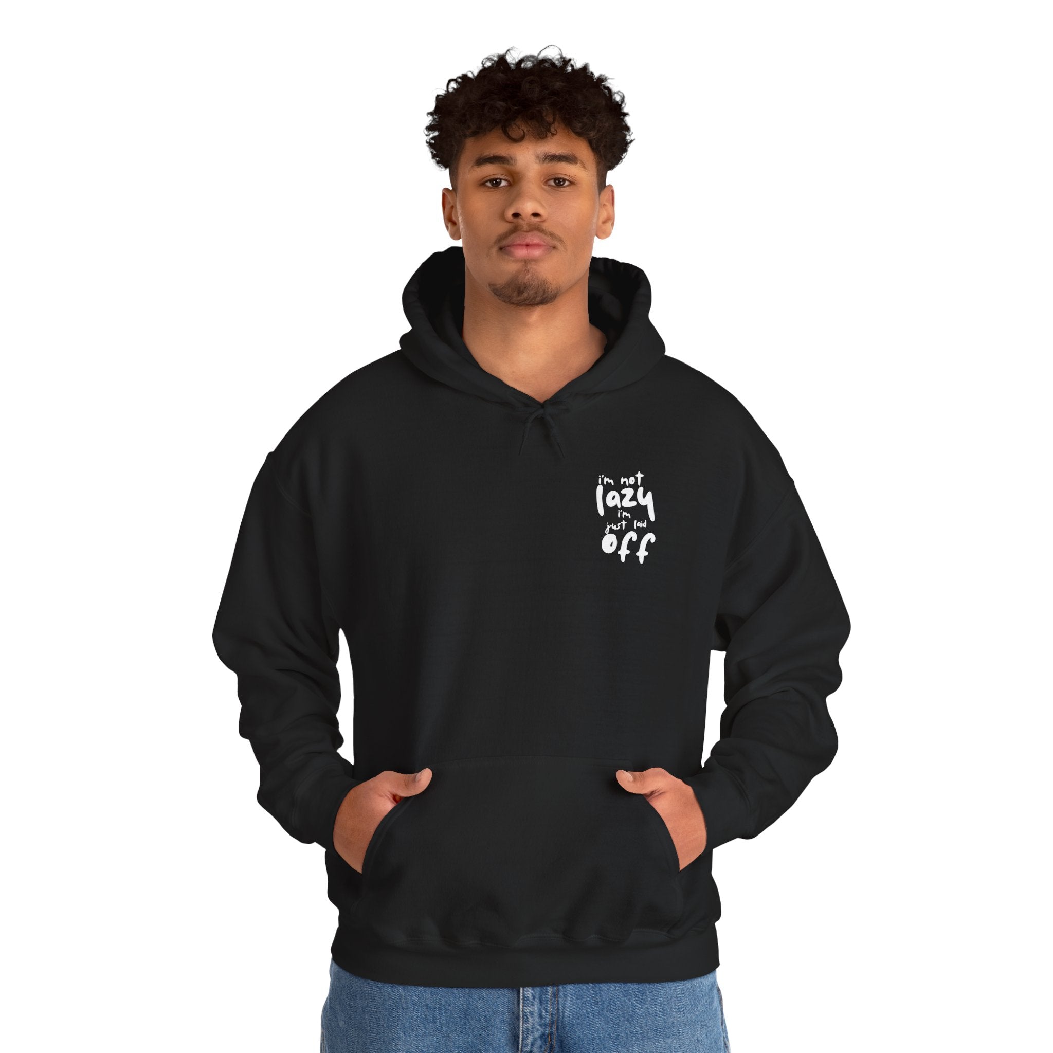 I'm not Lazy, I'm Just Laid off Printed Unisex Hoodie