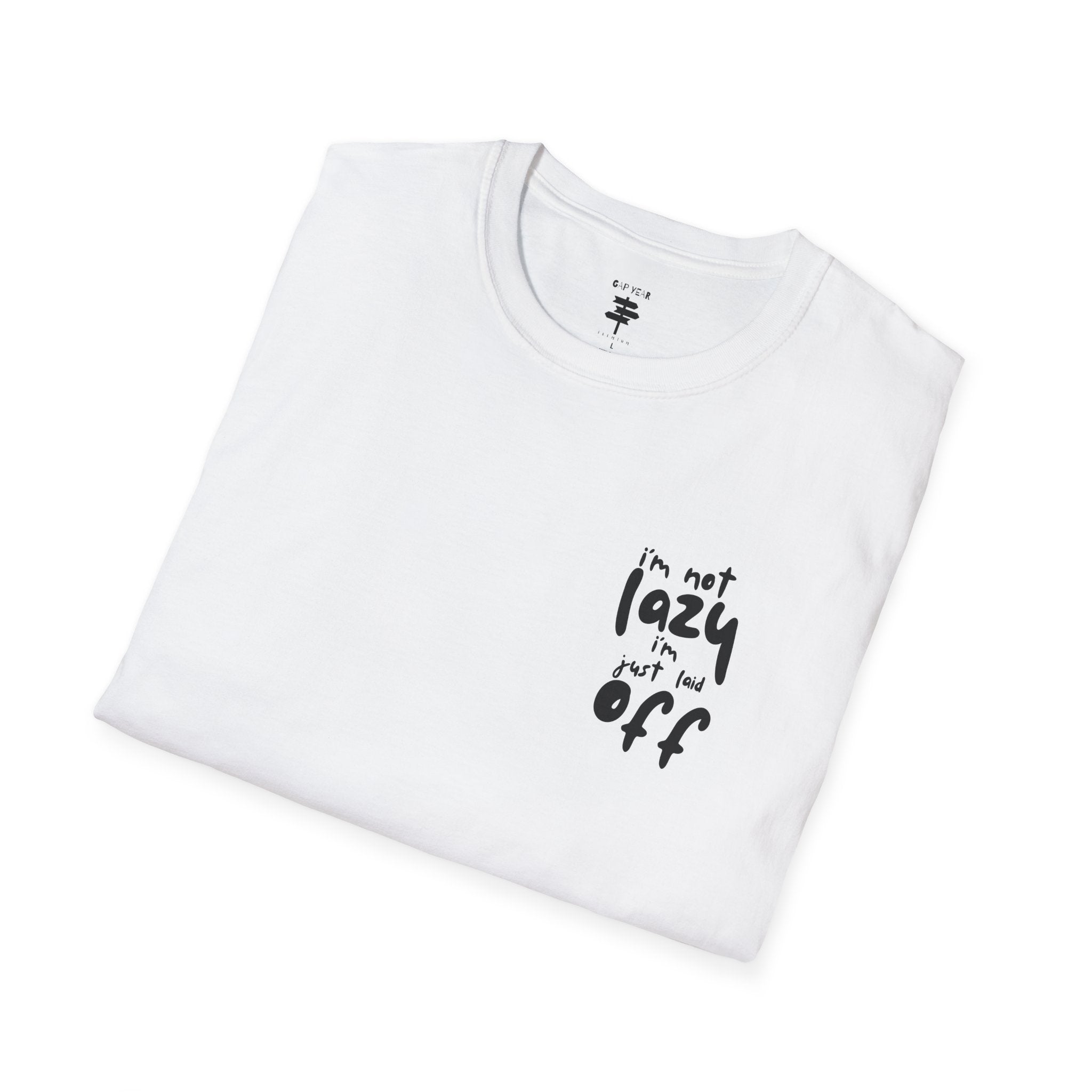 Im Not Lazy Im Just Laid Off Printed Tee