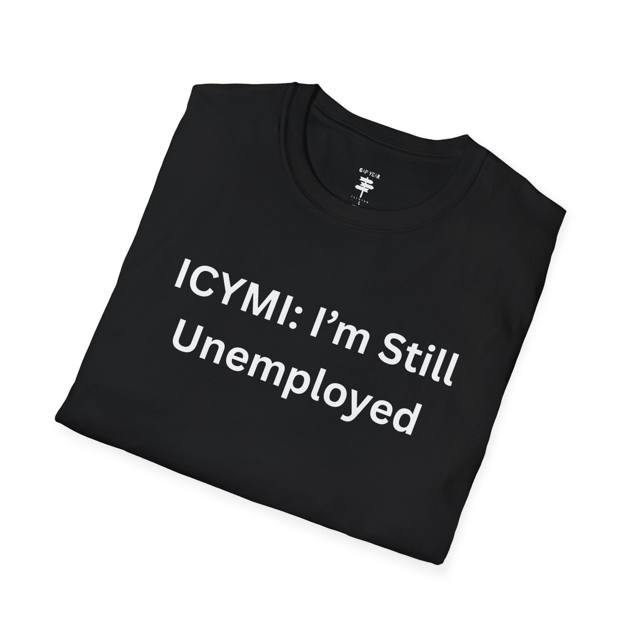 ICYMI: I'm Still Unemployed printed Tee