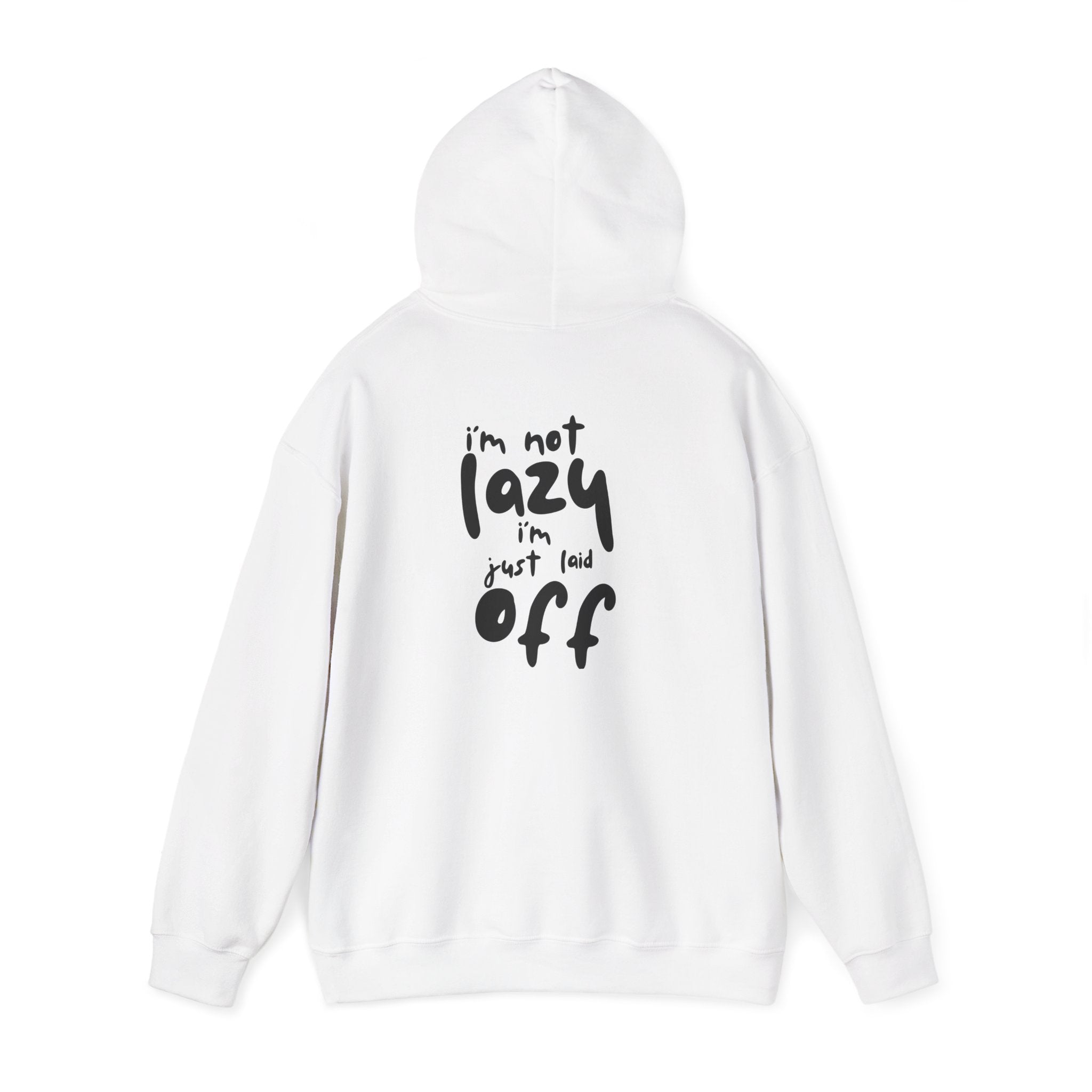 I'm not Lazy, I'm Just Laid off Printed Unisex Hoodie