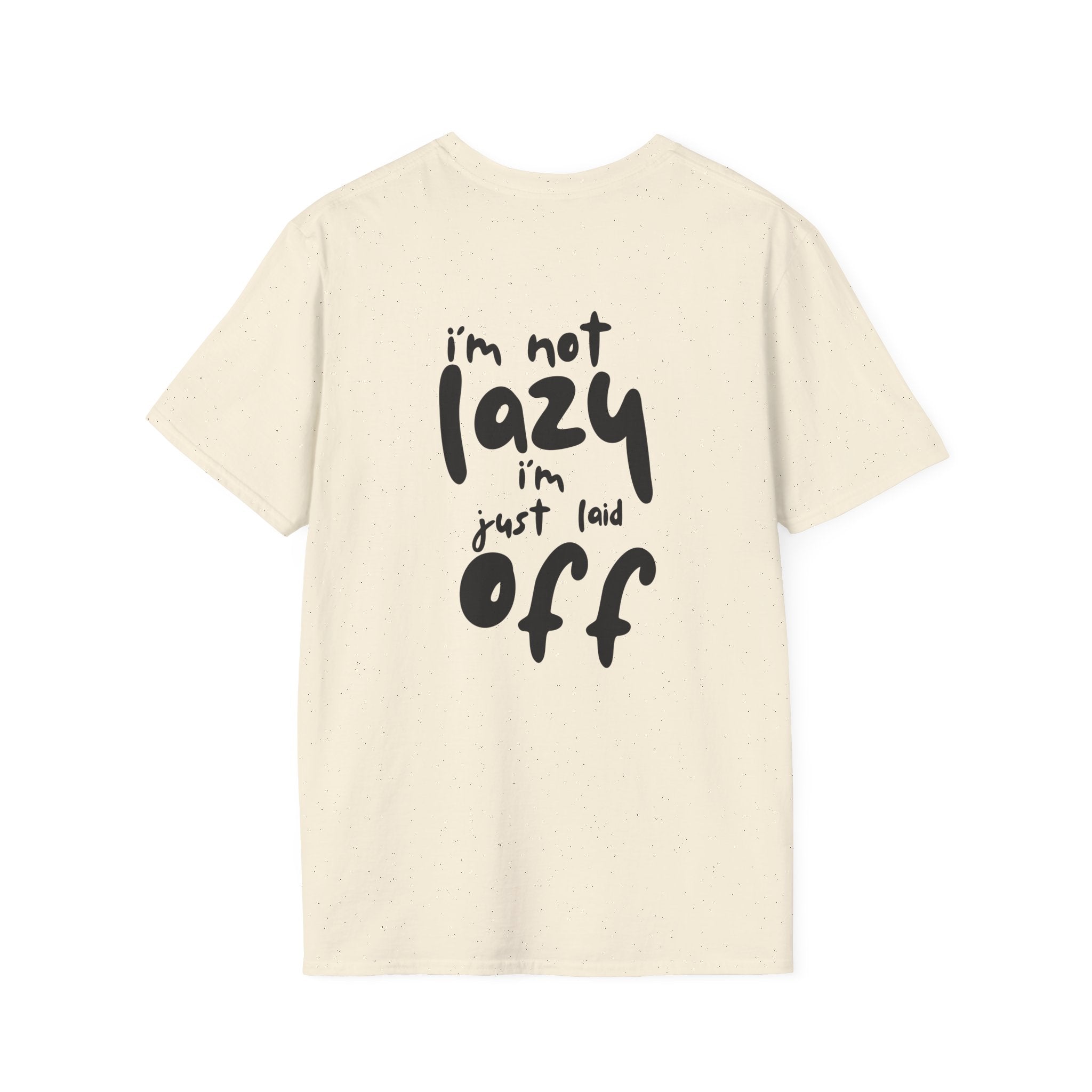 Im Not Lazy Im Just Laid Off Printed Tee