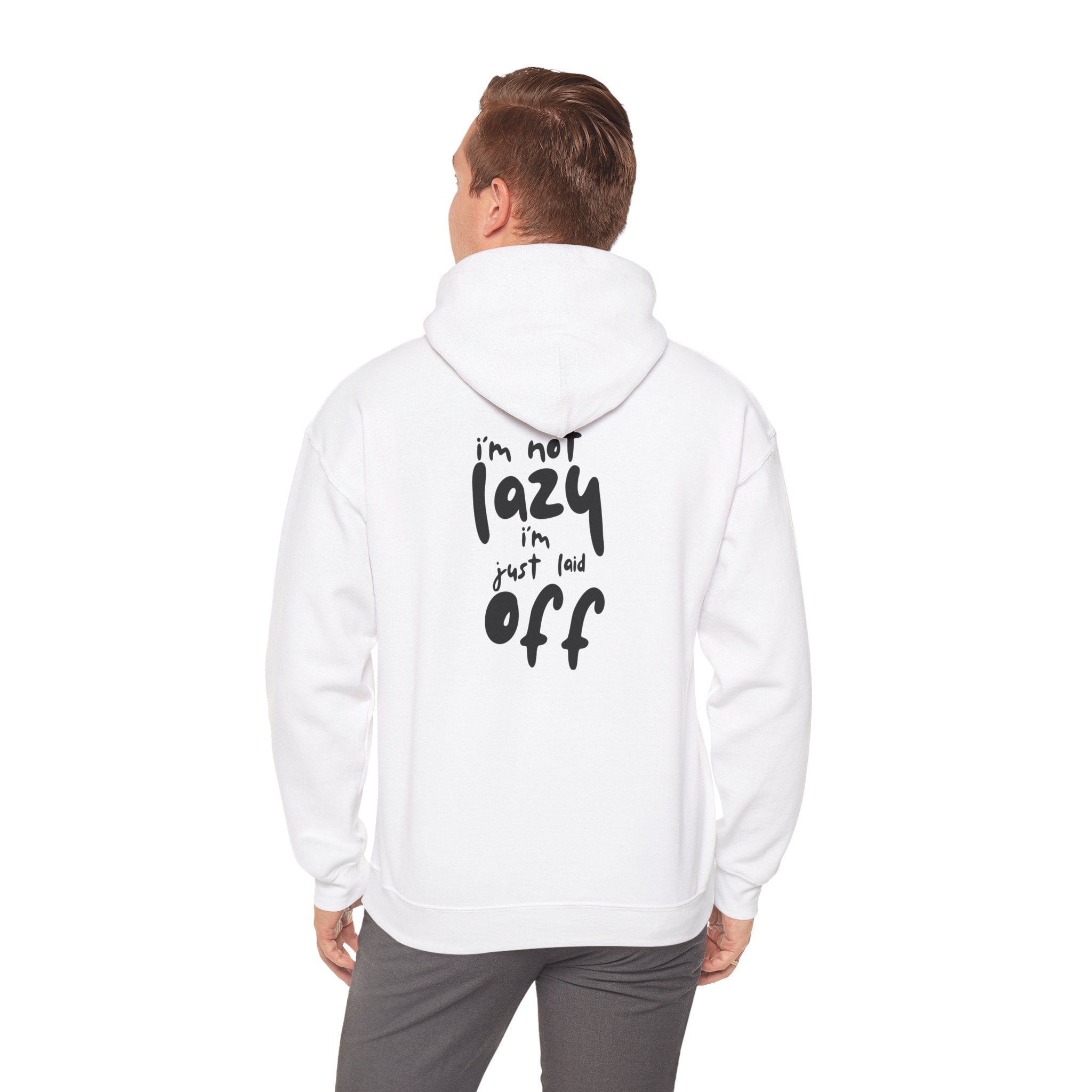 I'm not Lazy, I'm Just Laid off Printed Unisex Hoodie