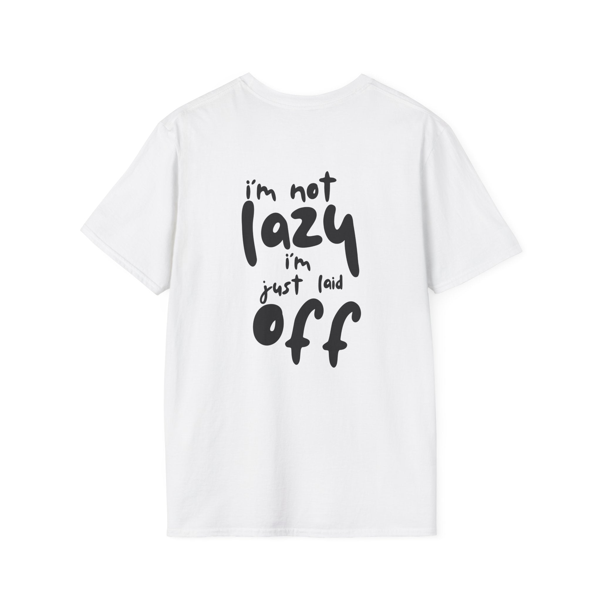 Im Not Lazy Im Just Laid Off Printed Tee