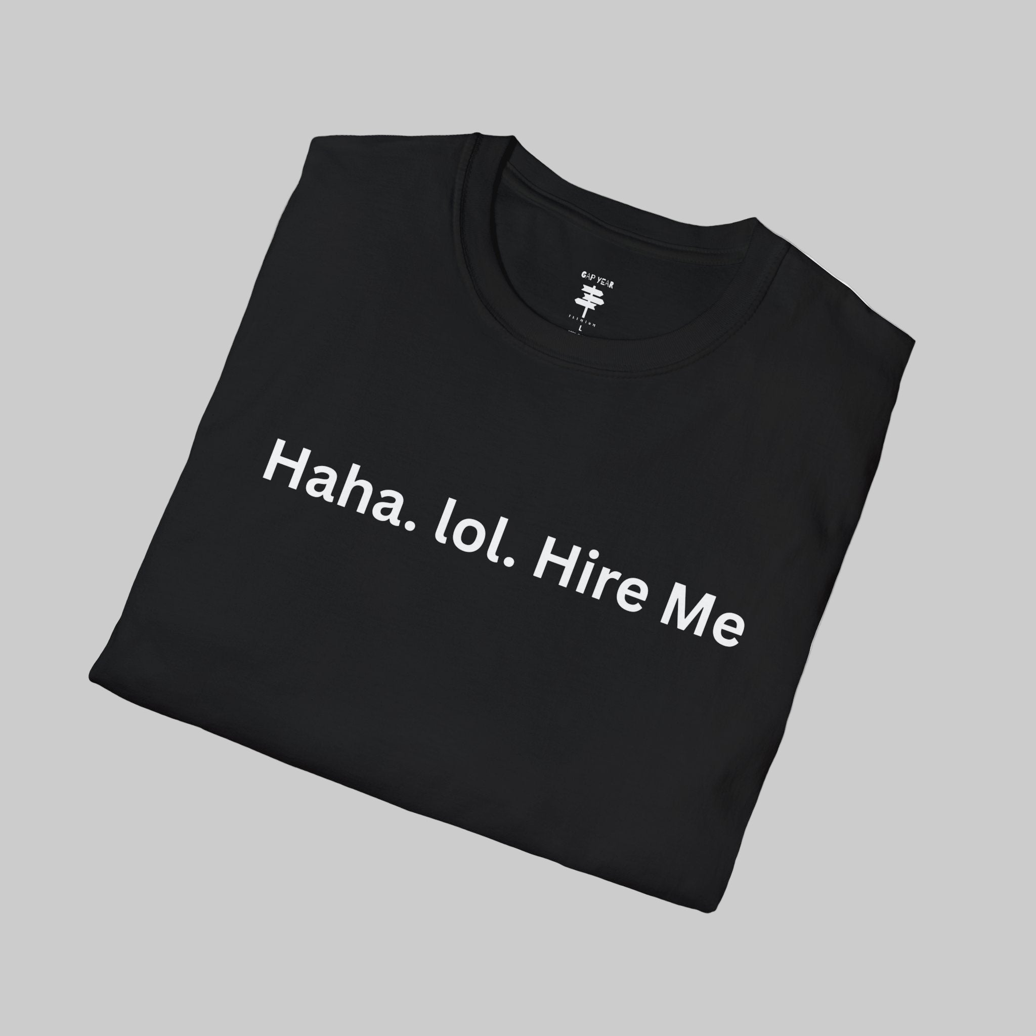 Haha. Lol. Hire Me Printed Tee