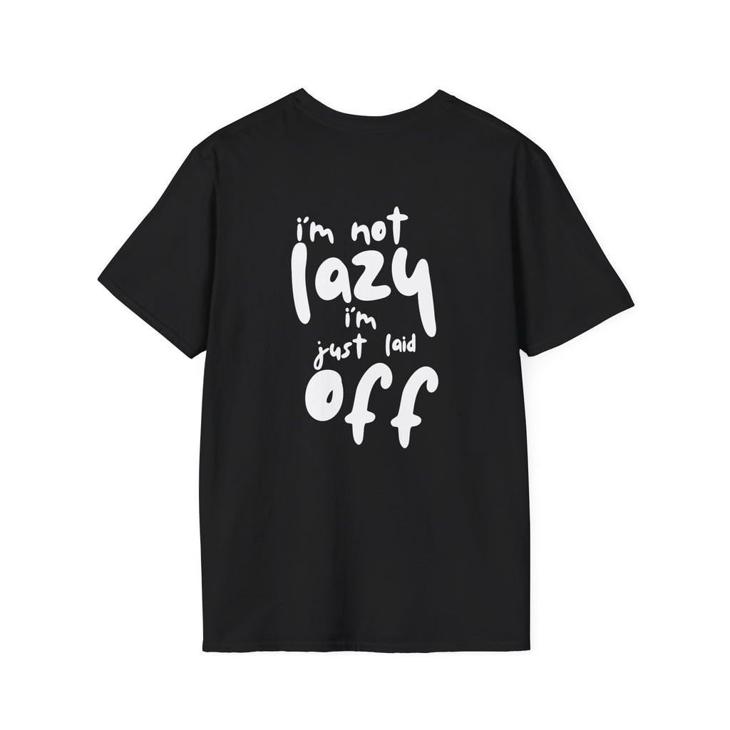 Im Not Lazy Im Just Laid Off Printed Tee