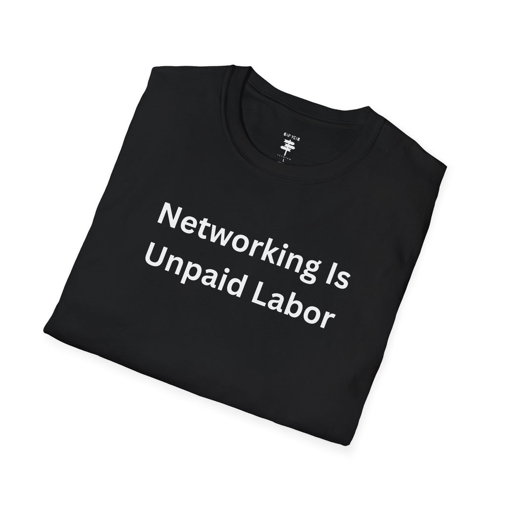 Networking is Unpaid Labor Printed Tee