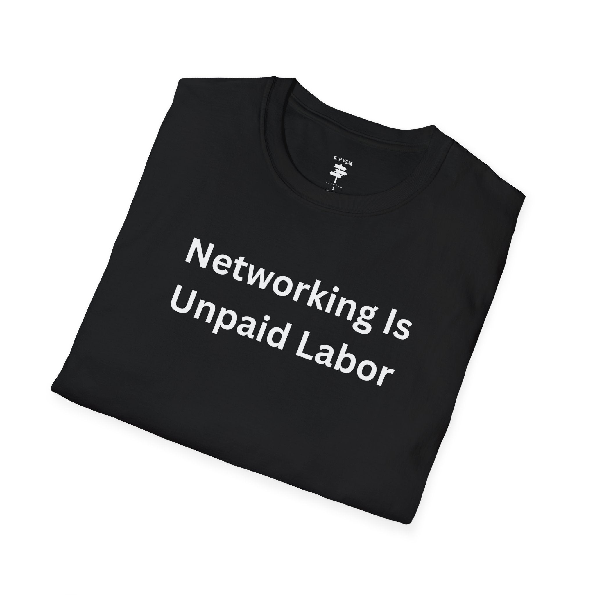 Networking is Unpaid Labor Printed Tee