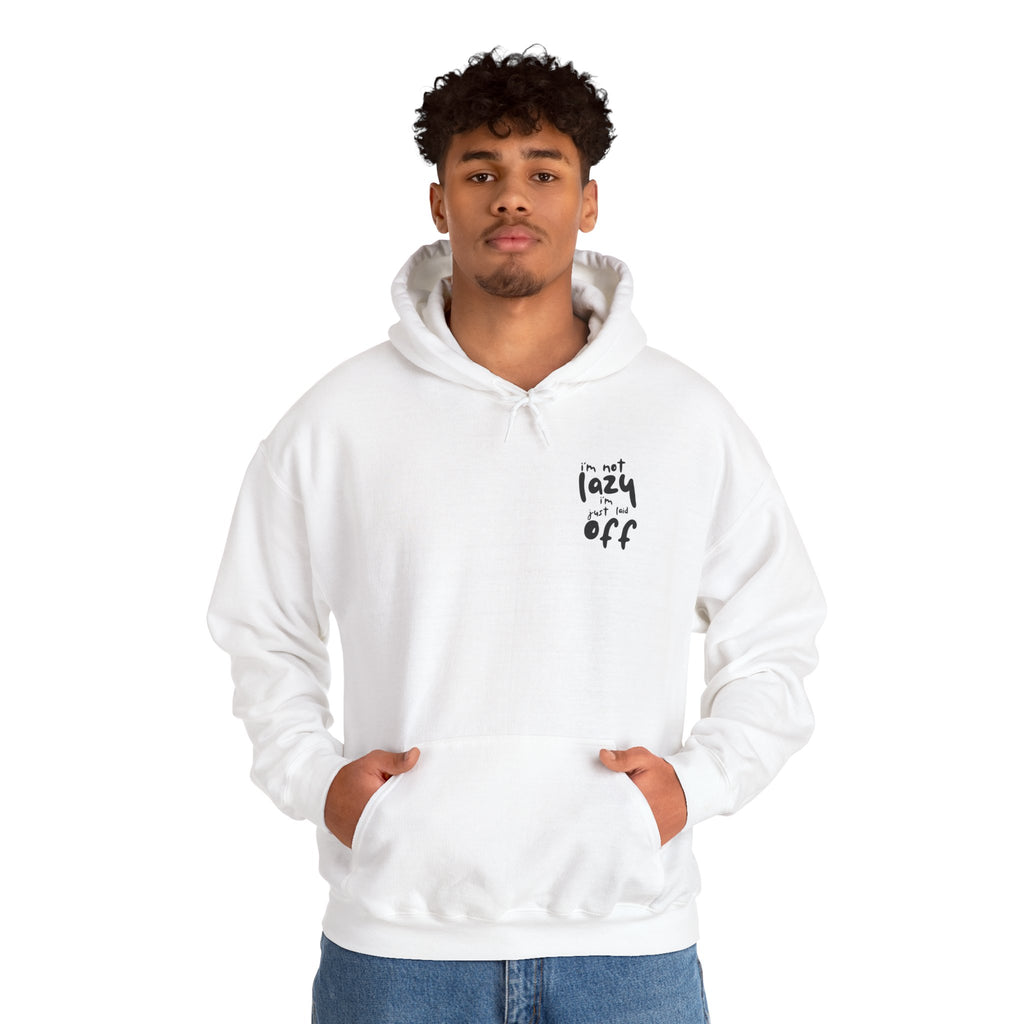 I'm not Lazy, I'm Just Laid off Printed Unisex Hoodie