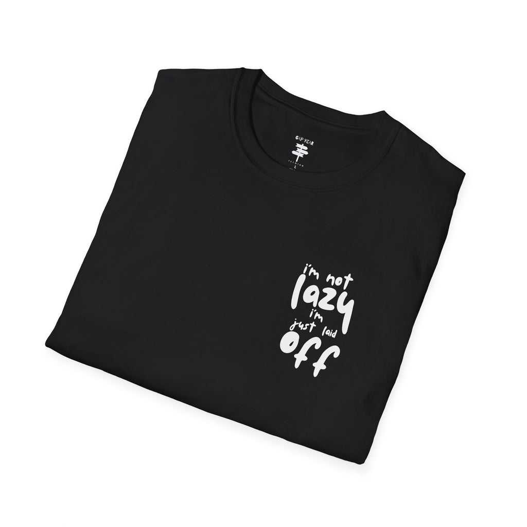 Im Not Lazy Im Just Laid Off Printed Tee
