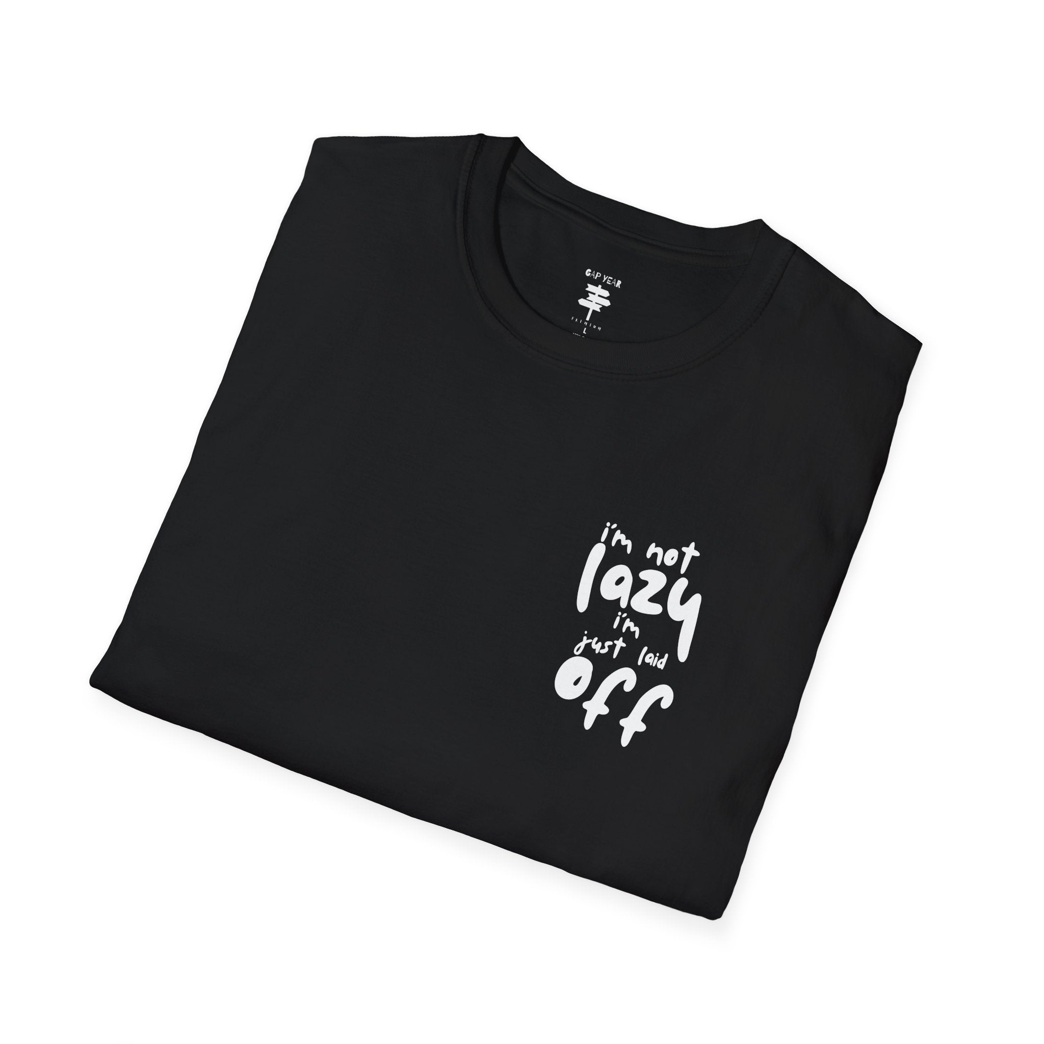 Im Not Lazy Im Just Laid Off Printed Tee