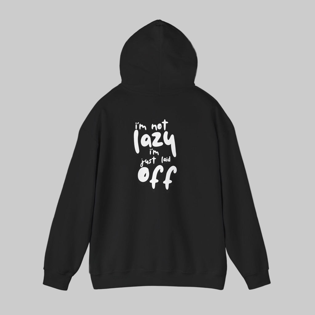 I'm not Lazy, I'm Just Laid off Printed Unisex Hoodie